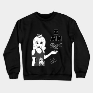 I'm loyal Crewneck Sweatshirt